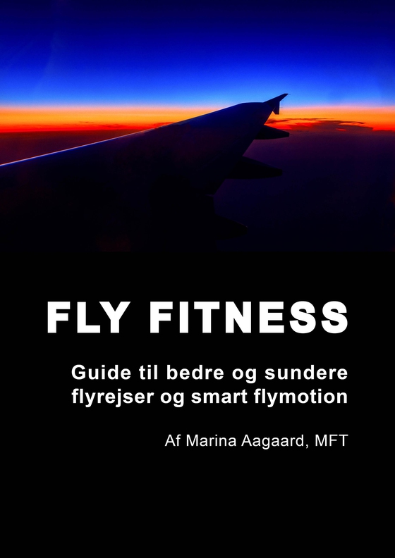 Fly fitness - Guide til bedre og sundere flyrejser og smart flymotion (e-bog) af Marina Aagaard