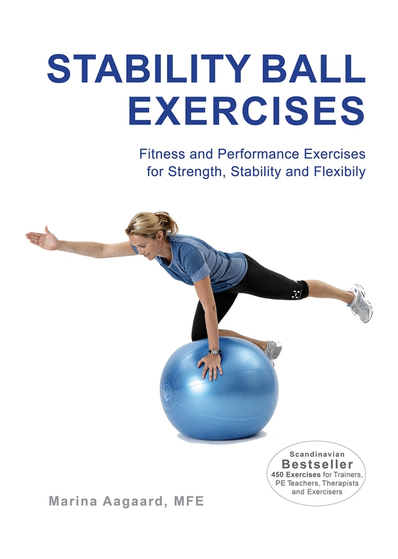 Stability Ball Exercises - Fitness and Performance Exercises for Strength, Stability and Flexibility (e-bog) af Marina Aagaard