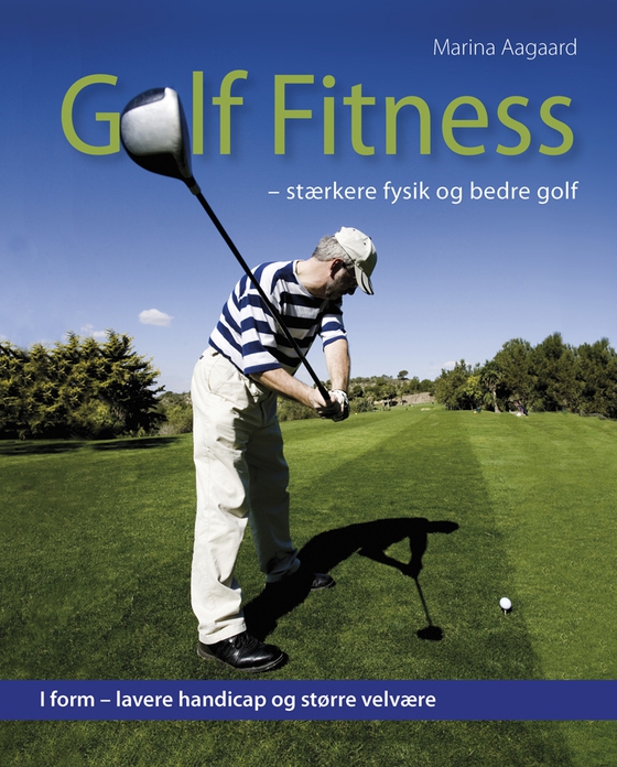 Golf fitness - stærkere fysik og bedre golf (e-bog) af Marina Aagaard