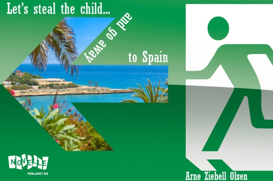 Let's steal the child... and go away to Spain (e-bog) af Arne Ziebell Olsen