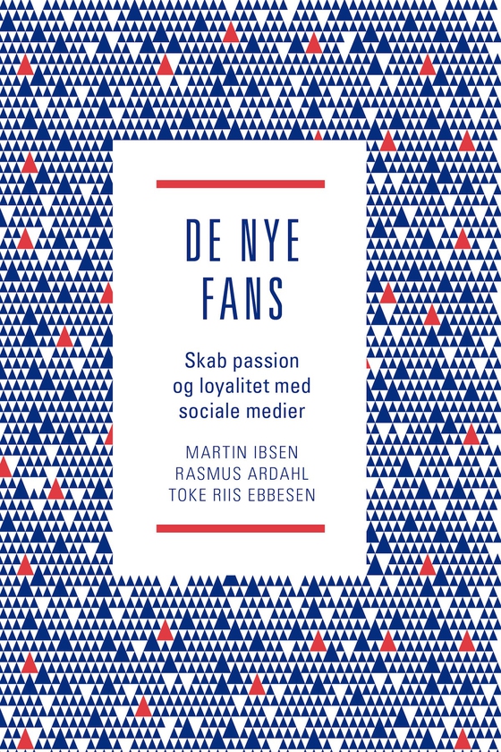 De nye fans - Skab passion og loyalitet med sociale medier (e-bog) af Ibsen Martin