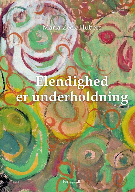 Elendighed er underholdning (e-bog) af Maria Zeck-Hubers