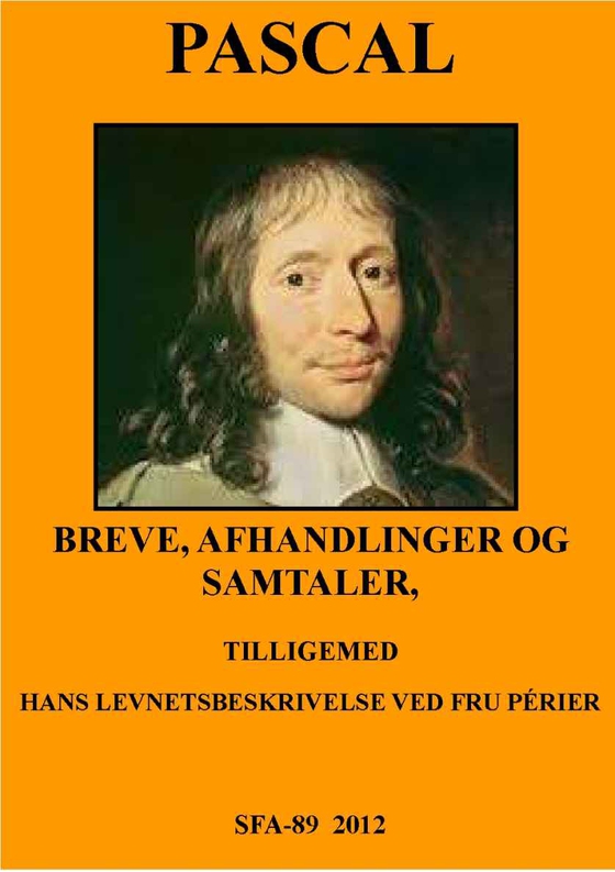 Pascal - BREVE, AFHANDLINGER OG SAMTALER, TILLIGEMED HANS LEVNETSBESKRIVELSE VED FRU PÉRIER. (e-bog) af Fru Perier