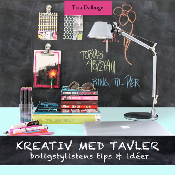 Kreativ med tavler - Boligstylistens tips & idéer (e-bog) af Tina Dalbøge