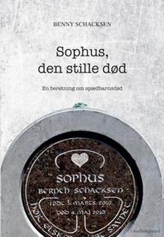 Sophus, den stille død - En beretning om spædbarnsdød (e-bog) af Benny Schacksen