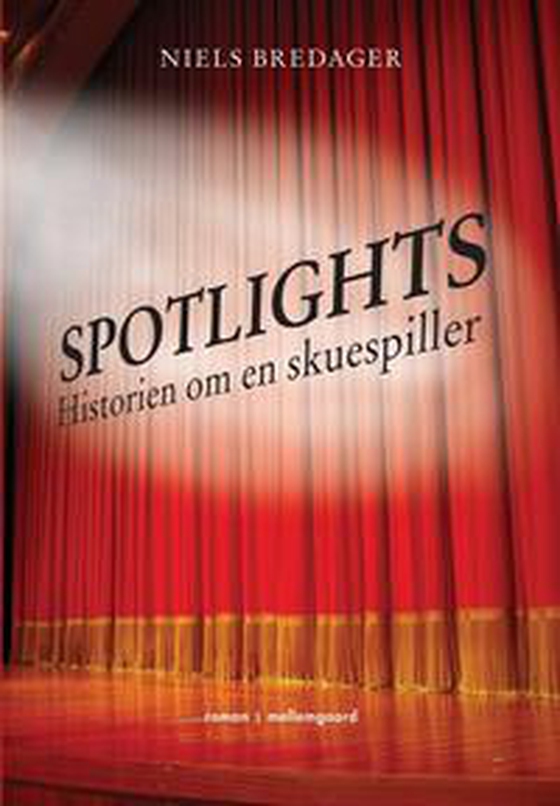 Spotlights - Historien om en skuespiller (e-bog) af Niels Bredager