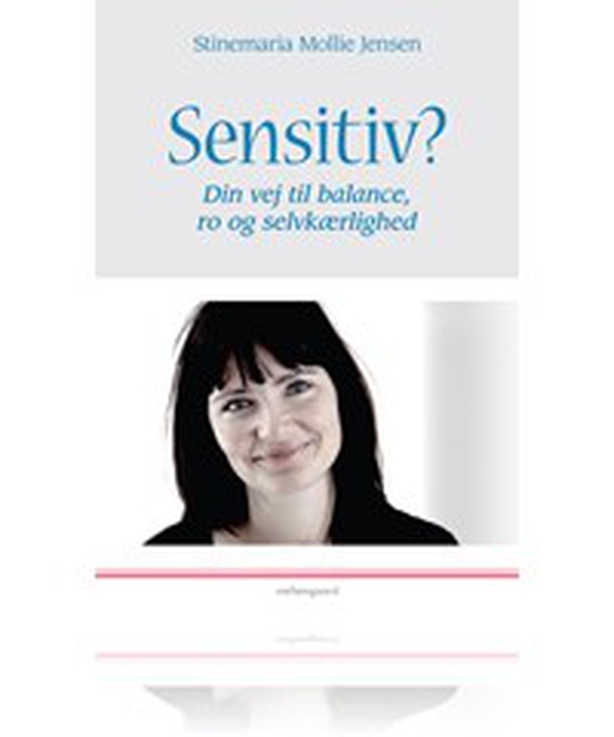 Sensitiv? - Din vej til balance, ro og selvkærlighed (e-bog) af Stinemaria Mollie Jensen