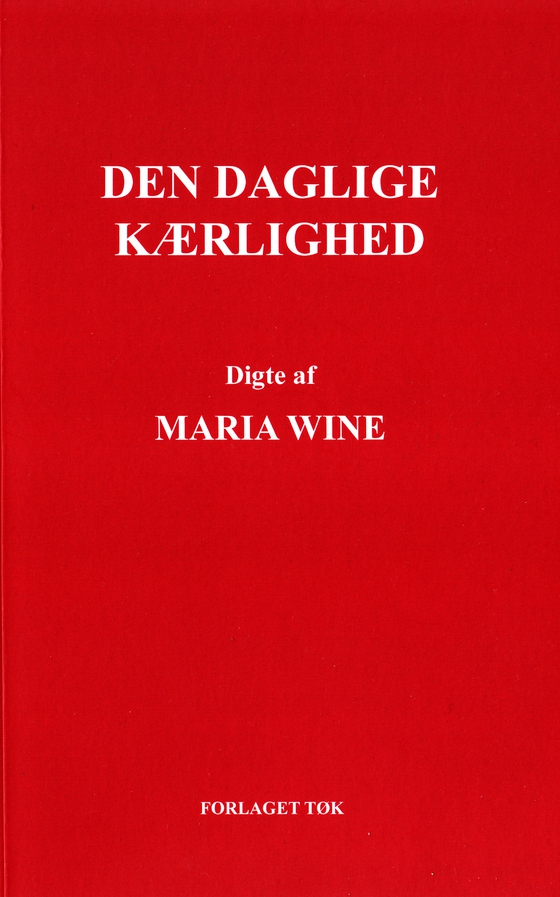 Den daglige kærlighed - Digte af Maria Wine (e-bog) af Wine Maria
