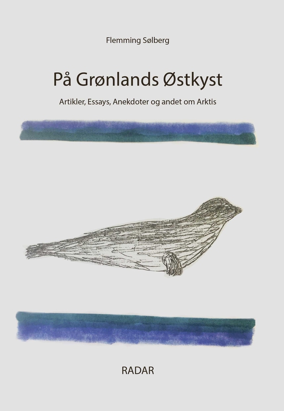 PÅ GRØNLANDS ØSTKYST - - Artikler, essays, anekdoter og andet om Arktis (e-bog) af Fleming Sølberg