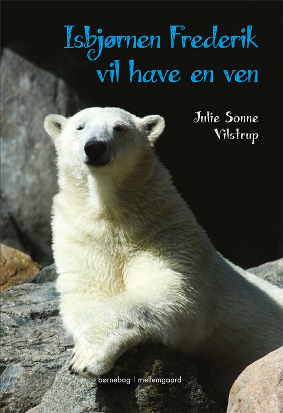 Isbjørnen Frederik vil have en ven (e-bog) af Julie Sonne Vilstrup