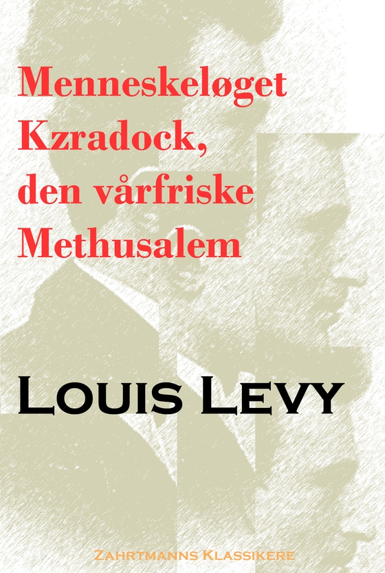 Menneskeløget Kzradock, den vårfriske Methusalem - Af dr. Renard de Montpensiers Optegnelser (e-bog) af Louis Levy