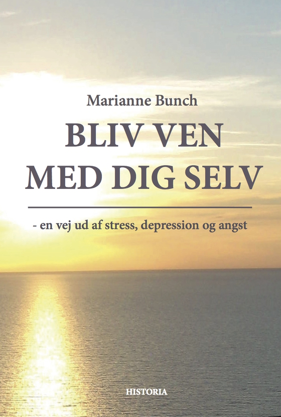 Bliv ven med dig selv - - en vej ud af stress, depression og angst (e-bog) af Marianne Bunch