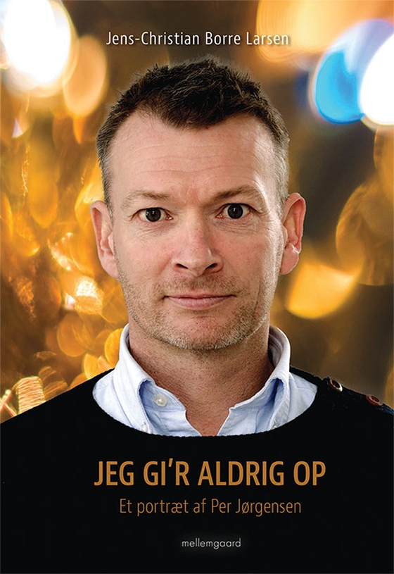 Jeg gi’r aldrig op – Et portræt af Per Jørgensen (e-bog) af Jens-Christian Borre Larsen