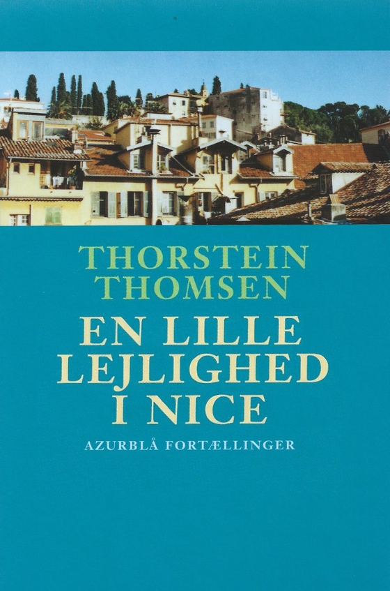 En lille lejlighed i Nice - Azurblå fortællinger (lydbog) af Thorstein Thomsen