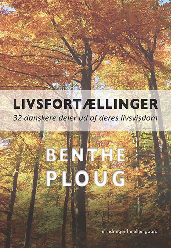 Livsfortællinger – 32 danskere deler ud af deres livsvisdom (e-bog) af Benthe Ploug