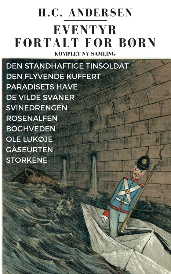 Eventyr fortalt for børn - KOMPLET ny samling - Den standhaftige tinsoldat, Den flyvende kuffert, Paradisets have, De vilde svaner, Svinedrengen, Ole Lukøje m.fl. (e-bog) af H.C. Andersen