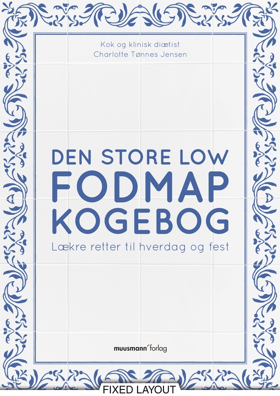 Den store Low FODMAP kogebog - Lækre retter til hverdag og fest (e-bog) af Charlotte Tønnes Jensen