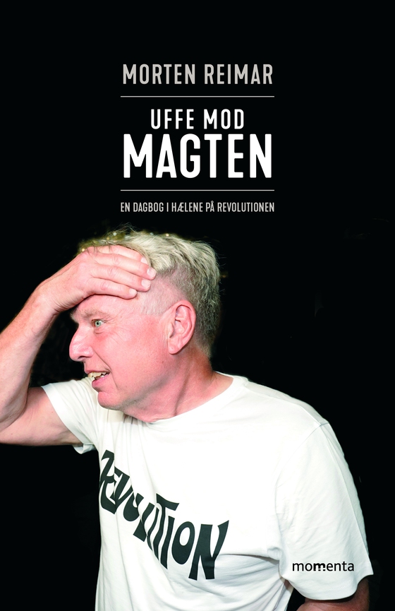 Uffe mod Magten - En dagbog i hælene på revolutionen (e-bog) af Morten Reimar