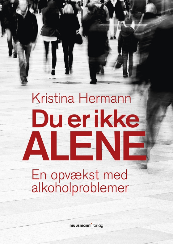 Du er ikke alene - En opvækst med alkoholproblemer (e-bog) af Kristina Hermann