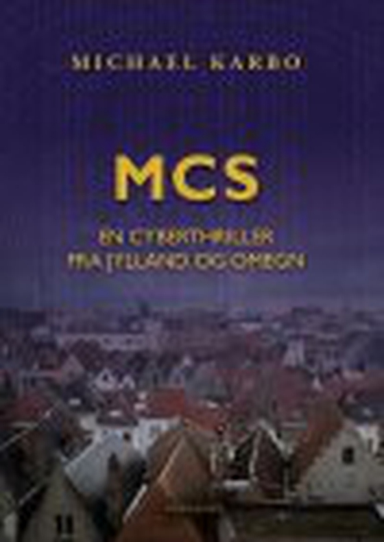 MCS - EN CYBERTHRILLER FRA JYLLAND OG OMEGN (e-bog) af Michael  Karbo