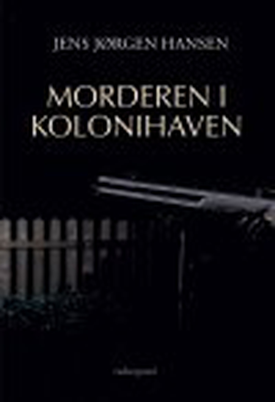 Morderen i kolonihaven (e-bog) af Jens Jørgen Hansen