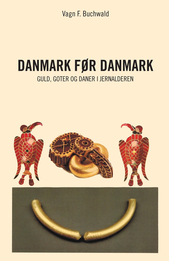 Danmark før Danmark - Guld, Goter og Daner i Jernalderen (e-bog) af Vagn F. Buchwald