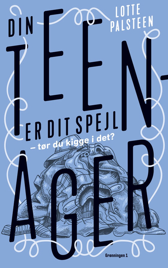 Din teenager er dit spejl - Tør du kigge i det? (lydbog) af Lotte Palsteen