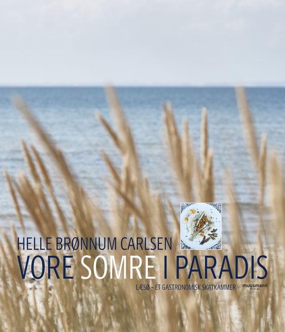 Vore somre i paradis - Læsø – et gastronomisk skatkammer (e-bog) af Helle Brønnum Carlsen