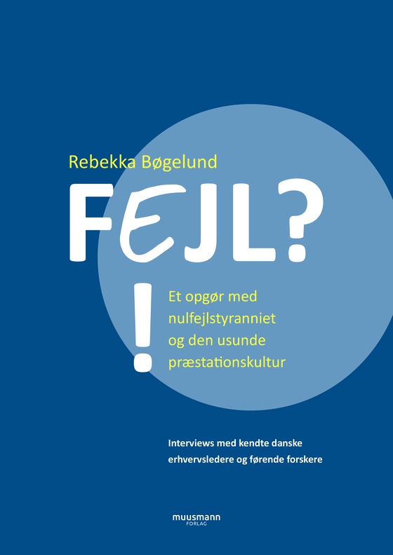 Fejl?! - Et opgør med nulfejlstyranniet og den usunde præstationskultur (e-bog) af Rebekka Bøgelund