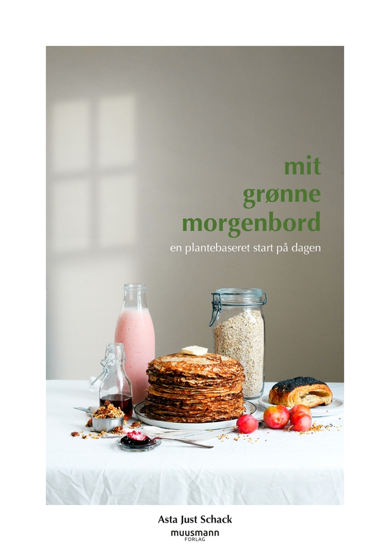 Mit grønne morgenbord - En plantebaseret start på dagen (e-bog) af Asta Just Schack