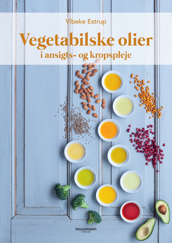 Vegetabilske olier - i ansigts- og kropspleje (e-bog) af Vibeke Estrup