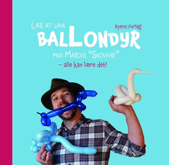 Lær at lave ballondyr med Marcus "Skovfar" - Alle kan lære det! (e-bog) af Marcus Øland