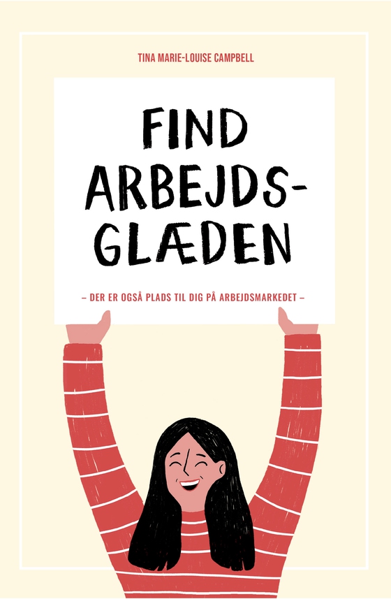 FIND ARBEJDSGLÆDEN - Der er også plads til dig på arbejdsmarkedet (e-bog) af Tina Marie-Louise Campbell