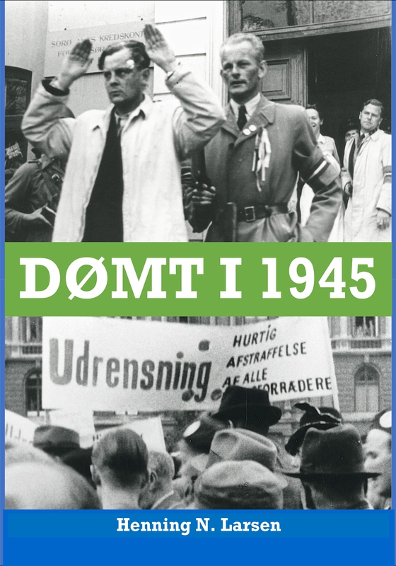Dømt i 1945 (e-bog) af Henning N. Larsen