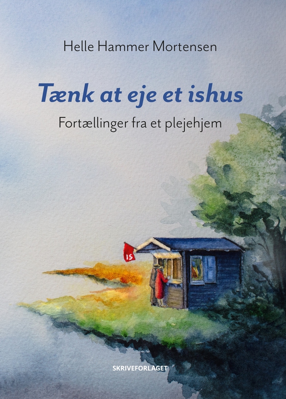 Tænk at eje et ishus - Fortællinger fra et plejehjem (e-bog) af Helle Hammer Mortensen