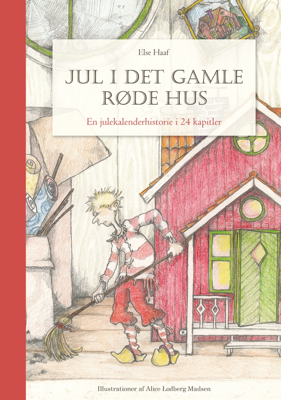 Jul i det gamle røde hus - En julekalenderhistorie i 24 kapitler (e-bog) af Else  Haaf