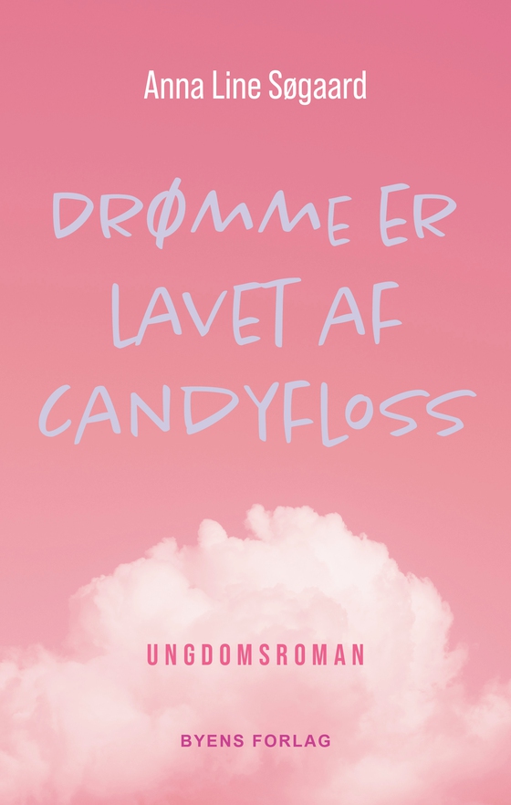 Drømme er lavet af candyfloss (e-bog) af Anna Line Søgaard
