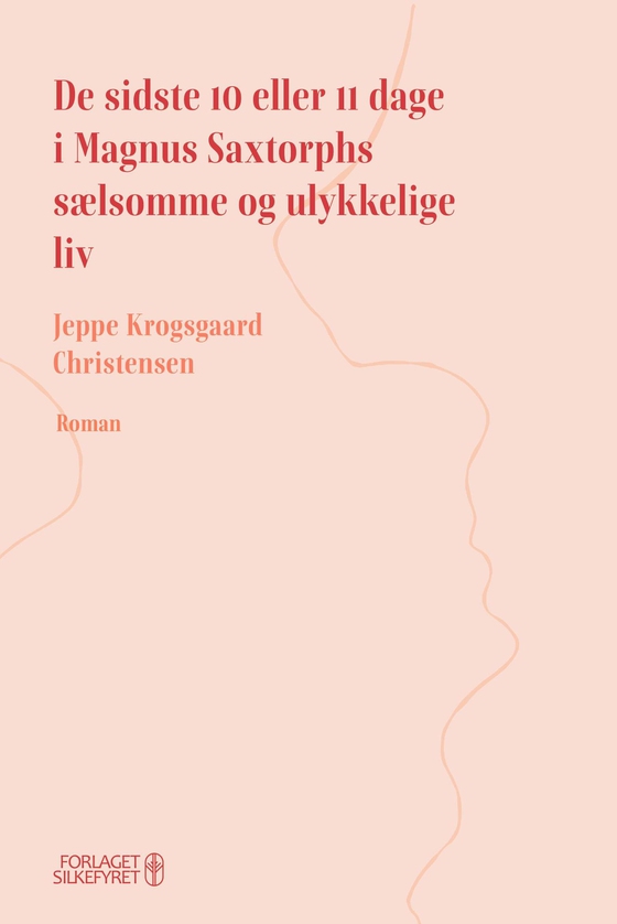 De sidste 10 eller 11 dage i Magnus Saxtorphs sælsomme og ulykkelige liv (lydbog) af Jeppe  Krogsgaard Christensen