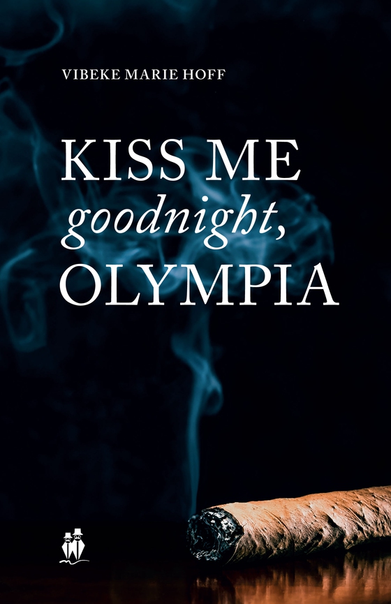 Kiss me good night, Olympia! (e-bog) af Vibeke Marie Hoff