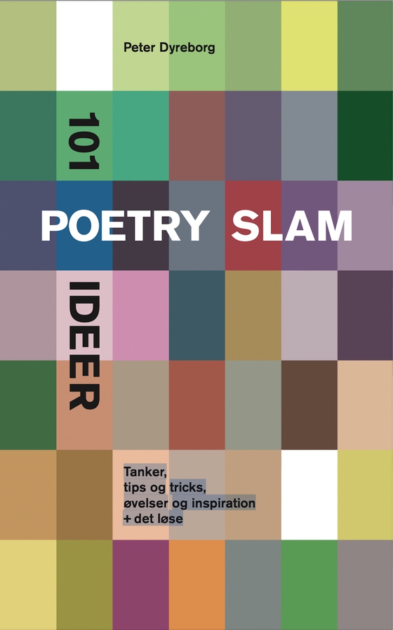 101 poetry slam ideer - Tanker, tips og tricks, øvelser og inspiration + det løse (e-bog) af Peter Dyreborg