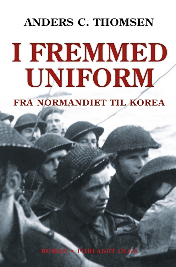 I fremmed uniform - Fra Normandiet til Korea (lydbog) af Anders C. Thomsen