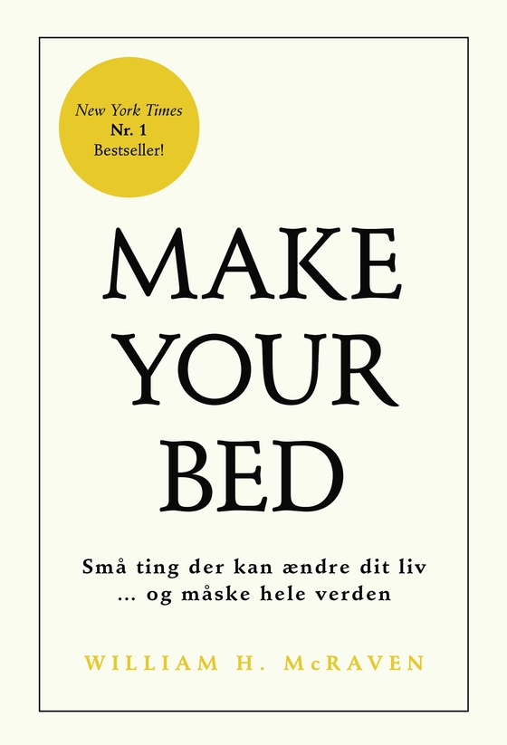 Make Your Bed  - Små ting der kan ændre dit liv... og måske hele verden (e-bog) af William H. McRaven