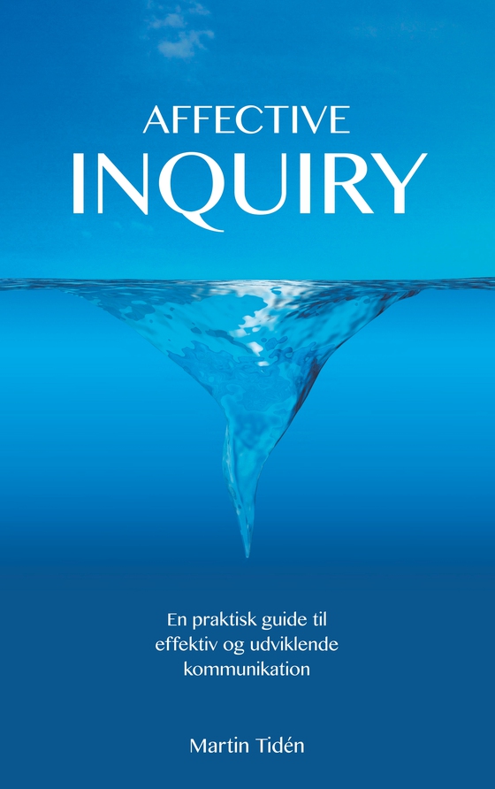 Affective Inquiry - En praktisk guide til effektiv og udviklende kommunikation (e-bog) af Martin Tidén