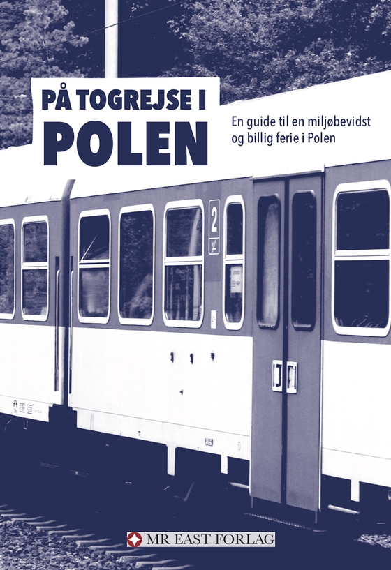 På togrejse i Polen - En guide til en miljøbevidst og billig ferie i Polen (e-bog) af Ota Tiefenböck