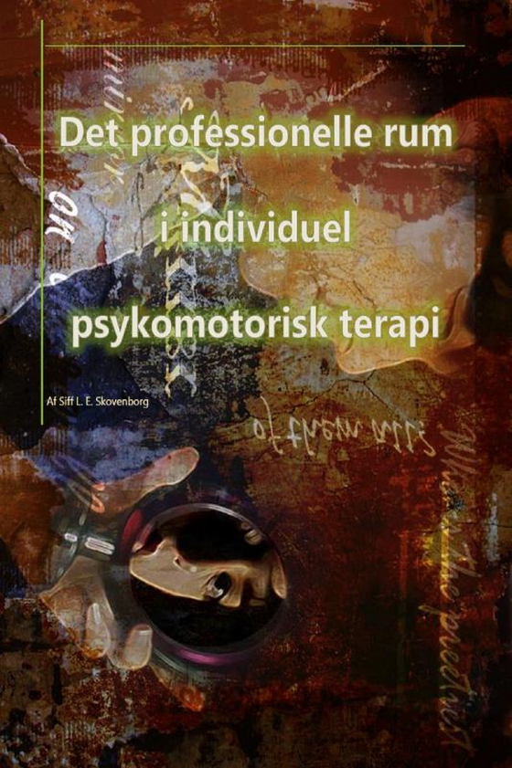 Det professionelle rum i individuel psykomotorisk terapi (e-bog) af Siff L. E. Skovenborg