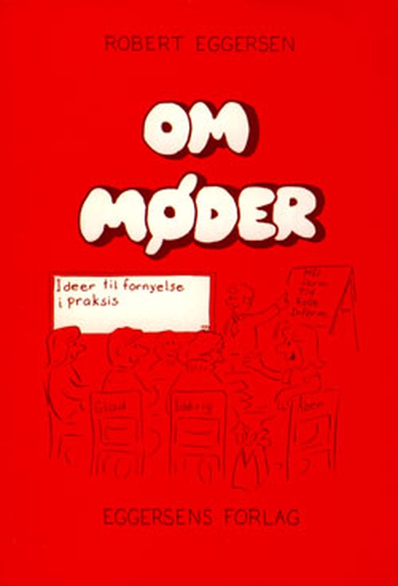 Om møder - Idder til fornyelse i praksis (e-bog) af Robert Eggersen