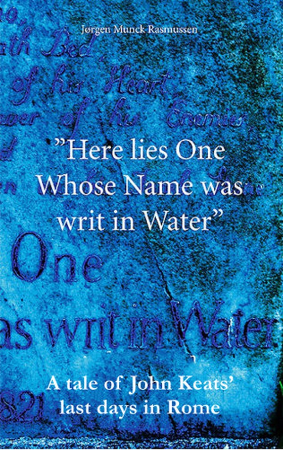 Here lies one whose Name was writ in Water (e-bog) af Jørgen Munck Rasmussen