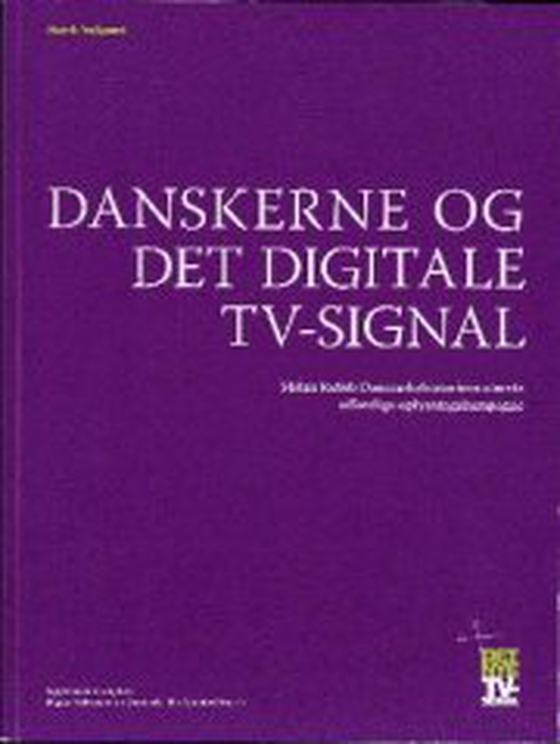 Danskerne og det digitale TV-signal - Sådan forløb Danmarkshistoriens største offentlige oplysningskampagne (e-bog) af Henrik Vejlgaard
