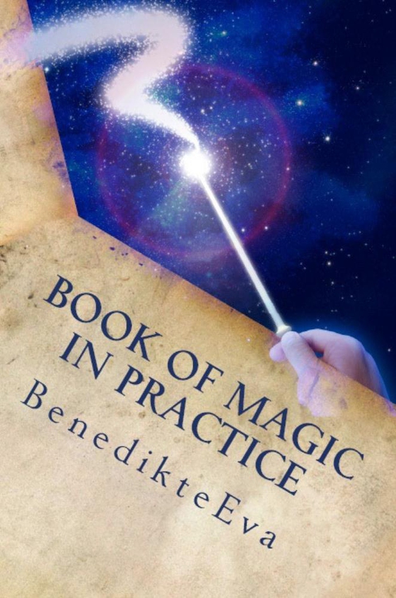 Book of Magic in Practice (e-bog) af Ms. BenedikteEva