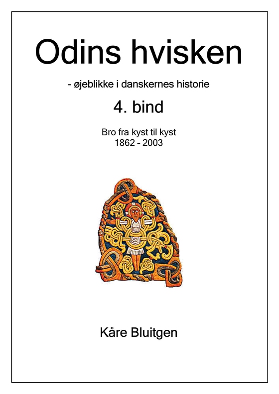 Odins hvisken. 4. bind - – øjeblikke af danskernes historie. 4. bind: Bro fra kyst til kyst. 1862 - 2003 (e-bog) af Kåre Bluitgen